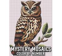 Mystery Mosaics Color By Number: New Mystery Mosaic Color By Number Book for Adults and Seniors | Large Print Animal, Flower, Bird, Butterfly And More