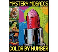 Mystery Mosaics Color By Number: Pixel Art Coloring Book for Adults and Kids, Color Quest Challenges with Dazzling Images for Stress Relief