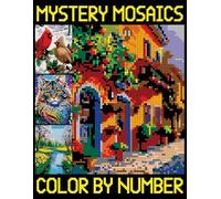 Mystery Mosaics Color by Number: Quest Coloring Book Featuring Amazing Patterns of Animals, Flowers, Landscape and Much More