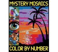 Mystery Mosaics Color By Number: Quest Coloring Book for Relaxation and Mindfulness, Pixel Art Challenges to Reveal Hidden Images