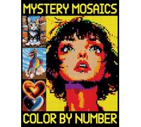 Mystery Mosaics Color by Number: Quest Coloring Pages for All Ages Relaxation and Stress Relief, Pixel Art Challenges to Reveal Hidden Images