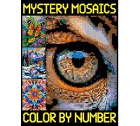 Mystery Mosaics Color By Number: Simple Quest Designs for Adults and Kids to anxiety relief (Pixel Challenges to Reveal Hidden Images)