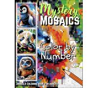Mystery Mosaics Color By Number: Tiny Animals Coloring Book for Adults