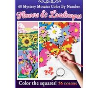 Mystery Mosaics: Flowers & Landscapes: Color by Number for Adults - 60 Relaxing Flower and Landscape Designs to Unwind and Explore Your Creativity