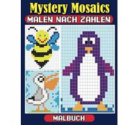 Mystery Mosaics Malen nach Zahlen Malbuch: Entdecke die Kunst des Mosaik-Malens - Ein Kreatives Malbuch für Erwachsene