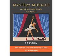 MYSTERY MOSAICS. PASSION. COLOR BY NUMBER BOOK FOR ADULTS.: New format of color by number mosaic book, 3*3 mm sections.