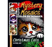 Mystery Mosaics Pixel Color by Number Christmas Cats: Coloring Book for Adults and Kids