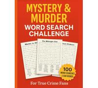 Mystery & Murder Word Search Challenge: 100 Puzzles for True Crime and Detective Fans: Uncover 2,600 Hidden Words Across 100 Themed Grids Packed with Suspense, Clues, and Criminal Intrigue