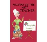 Mystery of the Art Teacher Mittal, Anjali (Auteur)