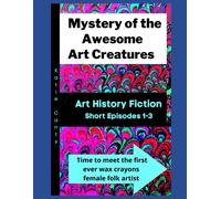 Mystery Of The Awesome Art Creatures: If You Find Minnie Outsider Art, Don't Throw It Away! Art History Fiction Coloring Picture Book