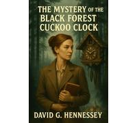 Mystery of the Black Forest Cuckoo Clock: Book 9 in the Grace Whitmore Mystery Series