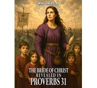 Mystery of the Bride of Christ Revealed in Proverbs 31