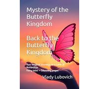 Mystery of the Butterfly Kingdom. Back to the Butterfly Kingdom: Two Magical Journeys to a Land of Butterflies. Fairy tales + Colouring pages