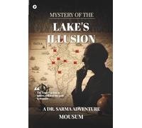 Mystery of the lake's Illusion: A Dr.Sarma Adventure