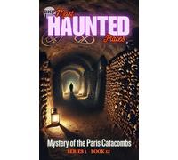 Mystery Of The Paris Catacombs: 12 (Gkp Most Haunted Places Series)