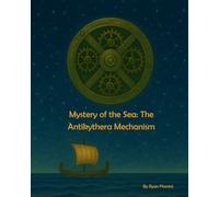 Mystery of the Sea: The Antikythera Mechanism