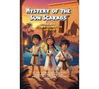 Mystery of the Sun Scarabs: Ancient Egypt Adventure for Kids: Follow Kairo, Mina, and Tarek Through Hidden Temples, Magical Amulets, and Exciting Clues! Ages 9-12