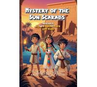 Mystery of the Sun Scarabs: Ancient Egypt Adventure for Kids: Follow Kairo, Mina, and Tarek Through Hidden Temples, Magical Amulets, and Exciting Clues! Ages 9-12