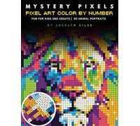 Mystery Pixels Color By Number: 50 Animal Portraits: A Journey of Discovery Pixel Art Coloring Book to Transform Blank Grids into Vibrant Mosaic Masterpieces