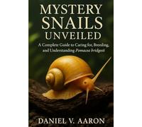 Mystery Snails Unveiled: A Complete Guide to Caring for, Breeding, and Understanding Pomacea Bridgesii
