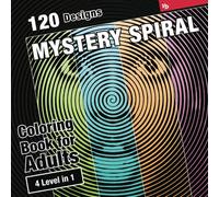 Mystery Spiral Coloring Book for Adults, from Easy to Extreme Fruitbowl: 120 Mixed Subjects, Color Inside the Lines to Reveal the Hidden Designs - Perfect for Relaxation and Stress Relief