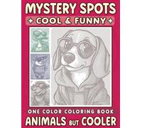 Mystery Spots One Color Coloring Book Animals but Cooler: An Amazing Dot Art to Uncover Stylish, Personality-Packed Creatures for Relaxation and Creativity