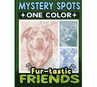 Mystery Spots One Color Coloring Book Fur-tastic Friends: Dot Art for Adults to Soothe the Mind and Soul - A Calming Retreat with Adorable Dogs and Cats