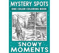 Mystery Spots One Color Coloring Book Snowy Moments: Simple Dot Art Scenes Full of Cozy Winter Delight