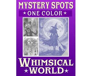 Mystery Spots One Color Coloring Book Whimsical World: A Creative Dot Art for Adults and Teens to Bring Imagination to Life