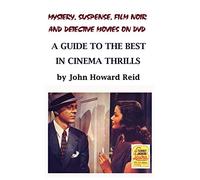 Mystery, Suspense, Film Noir and Detective Movies on DVD: A Guide to the Best in Cinema Thrills
