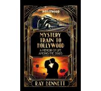 MYSTERY TRAIN TO HOLLYWOOD: A MEMOIR OF LIFE AMONG THE STARS