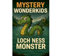 Mystery Wonderkids: Nessie - The Loch Ness Monster