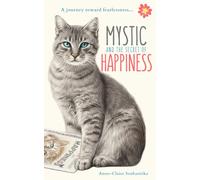Mystic and the Secret of Happiness: A journey toward fearlessness