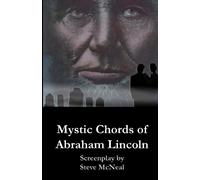 MYSTIC CHORDS OF ABRAHAM LINCOLN: A Story Based on Historical Fact