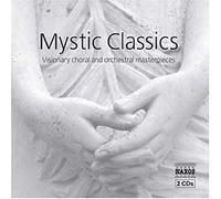 Mystic Classics : Visionary Choral & Orchestral Masterpieces