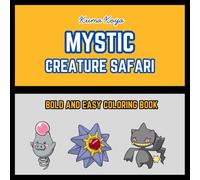 Mystic Creature Safari: Bold and Easy Coloring Book for Adults, Teens, Kids and Seniors with Simple, Relaxing Designs about Mythical Safari Creatures (Bold and Easy Coloring Books)
