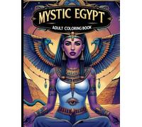 Mystic Egypt Adult Coloring Book: Bold Black-and-White Ancient Egyptian Designs to Relax, Color, and Unleash Creativity