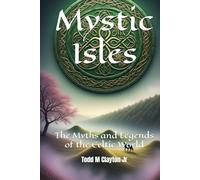 Mystic Isles:: The Myths and Legends of the Celtic World