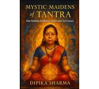Mystic Maidens of Tantra: The Hidden Sādhana of Divine Servants