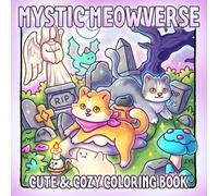 Mystic Meowverse: Cute and Chaotic Coloring Book for Adults & Teens featuring Kitty Adventures in a Multiverse of Magic, Mystery, and Whiskers for Relaxing Creativity