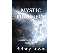 Mystic Prophecy: Revelations to Awaken Humanity