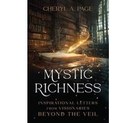 Mystic Richness: Inspirational Letters from Visionaries Beyond the Veil