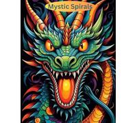 Mystic Spirals: A Mandala Journey Book - 60 Unique Mandalas Coloring Book for Adults and a Spiral Journey into Relaxation & Stress Relief: A MANDALA JOURNEY