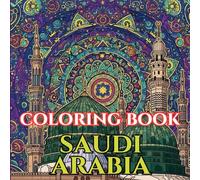 Mystical Arabia | A Journey Through Patterns, Desert & Tradition: An Intricate Adult Coloring Book Inspired by Saudi Arabia’s Heritage, Architecture & Timeless Beauty