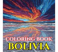 Mystical Bolivia | A Journey Through Andes, Culture & Ancestral Beauty: An Intricate Adult Coloring Book Celebrating Bolivian Traditions, Nature, Festivals & Mountain Spirit