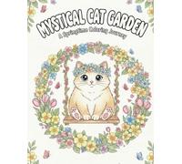 Mystical Cat Garden: A Springtime Coloring Journey: 50+ Adorable Cats in a Whimsical Spring Garden for Adults and Kids