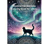 Mystical Cat Mandala Coloring Book for Adults: A Calming Journey Through Sacred Cat Mandalas