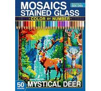 Mystical Deer Stained Glass Mosaics Color by Number: 50 Stunning Scenes of Deer in Mysterious Woodland Landscapes
