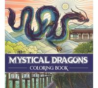 Mystical Dragons Coloring Book: Explore Mythical Creatures and Unlock Creativity