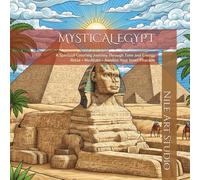 Mystical Egypt: A Stunning Ancient Egypt Coloring Adventure: 24 Sacred Mandala Designs of Egyptian Gods, Pharaohs & Ancient Symbols for Relaxation and Mindfulness
